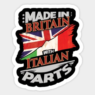 Made In Britain With Italian Parts - Gift for Italian From Italy Sticker